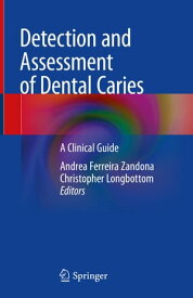Detection and Assessment of Dental Caries A Clinical Guide【電子書籍】