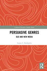 Persuasive Genres Old and New Media【電子書籍】[ Sujata S. Kathpalia ]