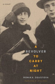 A Revolver to Carry at Night A Novel【電子書籍】[ Monika Zgustova ]