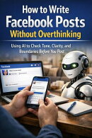 How to Write Facebook Posts Without Overthinking: Using AI to Check Tone, Clarity, and Boundaries Before You Post