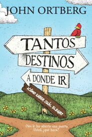 Tantos destinos a donde ir . . . ?c?mo saber cu?l elegir? Dios le ha abierto una puerta. Usted, ?qu? har??【電子書籍】[ John Ortberg ]