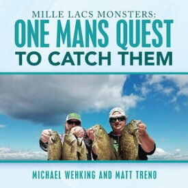 Mille Lacs Monsters: One Mans Quest to Catch Them【電子書籍】[ Michael Wehking ]