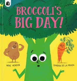 Broccoli's Big Day!【電子書籍】[ Mike Henson ]