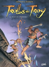 Trolls de Troy T02 Le scalp du v?n?rable【電子書籍】[ Christophe Arleston ]