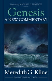Genesis: A New Commentary【電子書籍】[ Meredith G. Kline ]
