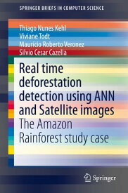 Real time deforestation detection using ANN and Satellite images The Amazon Rainforest study case【電子書籍】[ Viviane Todt ]