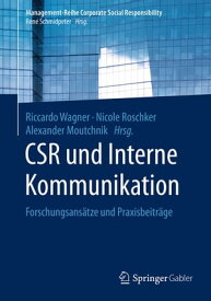 CSR und Interne Kommunikation Forschungsans?tze und Praxisbeitr?ge【電子書籍】