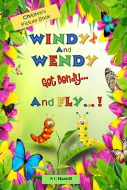 Windy and Wendy Get Bendy and Fly! Children's Picture Book.【電子書籍】[ S C Hamill ]