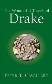 The Wonderful Travels of Drake【電子書籍】[ Peter T. Cavallaro ]