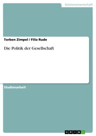 Die Politik der Gesellschaft【電子書籍】[ Torben Zimpel ]