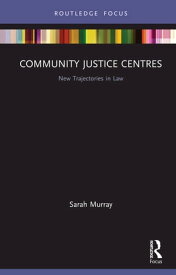 Community Justice Centres New Trajectories in Law【電子書籍】[ Sarah Murray ]