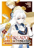 A Livid Lady's Guide to Getting Even: How I Crushed My Homeland with My Mighty Grimoires (Manga) Volume 8
