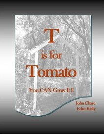 T is for Tomato【電子書籍】[ John Chase ]
