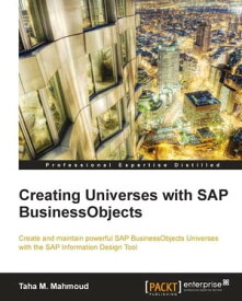 Creating Universes with SAP BusinessObjects【電子書籍】[ Taha M. Mahmoud ]
