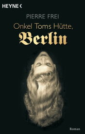 Onkel Toms H?tte, Berlin Roman【電子書籍】[ Pierre Frei ]