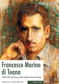 Francesco Marino di Teana 1920-1957 da Teana alla galleria Denise Ren?【電子書籍】[ SILVESTRI MARIA ]