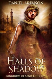 Halls of Shadow Kingdoms of Sand Book 5【電子書籍】[ Daniel Arenson ]