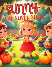 Sunny the Super Snail Slow and steady wins the adventure with 'Sunny the Super Snail' - where patience becomes a superpower!【電子書籍】[ Shu Chen Hou ]