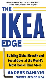 The IKEA Edge: Building Global Growth and Social Good at the World's Most Iconic Home Store【電子書籍】[ Anders Dahlvig ]