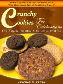 Crunchy Cookies For Celebrations【電子書籍】[ Kanchan Kabra ]