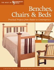 Benches, Chairs and Beds Practical Projects from Shaker to Contemporary【電子書籍】[ Woodworker's Journal ]