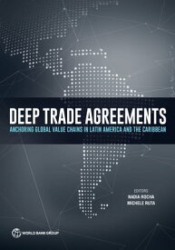 Deep Trade Agreements Anchoring Global Value Chains in Latin America and the Caribbean【電子書籍】