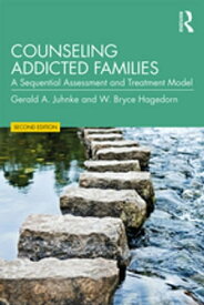 Counseling Addicted Families A Sequential Assessment and Treatment Model【電子書籍】[ Gerald A. Juhnke ]