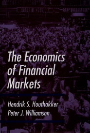 The Economics of Financial Markets【電子書籍】[ Hendrik S. Houthakker ]