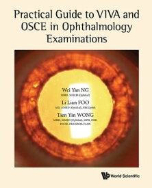 Practical Guide To Viva And Osce In Ophthalmology Examinations【電子書籍】[ Wei Yan Ng ]