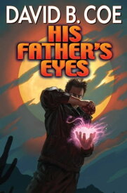 His Father's Eyes【電子書籍】[ David B. Coe ]