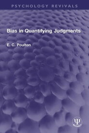 Bias in Quantifying Judgments【電子書籍】[ E. C. Poulton ]