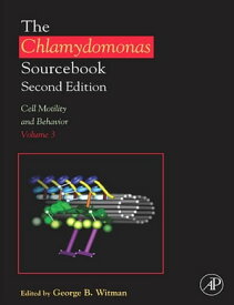 The Chlamydomonas Sourcebook: Cell Motility and Behavior Volume 3【電子書籍】