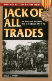 Jack of All Trades An American Advisor's War in Vietnam, 1969-70【電子書籍】[ Ronald L. Beckett ]