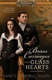 Brass Carriages and Glass Hearts【電子書籍】[ Nancy Campbell Allen ]