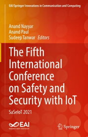 The Fifth International Conference on Safety and Security with IoT SaSeIoT 2021【電子書籍】