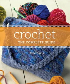Crochet The Complete Guide【電子書籍】[ Jane Davis ]