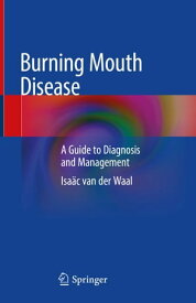 Burning Mouth Disease A Guide to Diagnosis and Management【電子書籍】[ Isa?c van der Waal ]