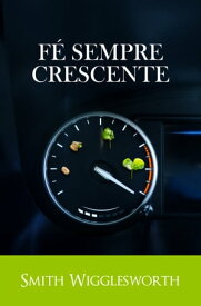 F? Sempre Crescente【電子書籍】[ Smith Wigglesworth ]