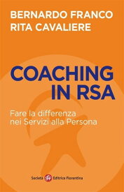 Coaching in RSA Fare la differenza nei Servizi alla Persona【電子書籍】[ Bernardo Franco ]