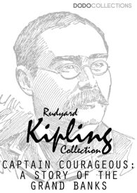 Captains Courageous: A Story of the Grand Banks【電子書籍】[ Rudyard Kipling ]