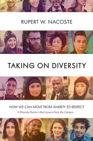 Taking on Diversity How We Can Move from Anxiety to Respect【電子書籍】[ Rupert W. Nacoste ]