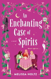 An Enchanting Case of Spirits【電子書籍】[ Melissa Holtz ]