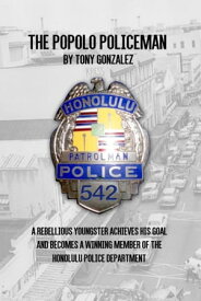 The Popolo Policeman【電子書籍】[ Tony Gonzalez ]