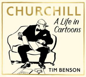 Churchill: A Life in Cartoons【電子書籍】[ Tim Benson ]
