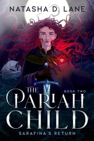 The Pariah Child Sarafina's Return The Pariah Child【電子書籍】[ Natasha D. Lane ]