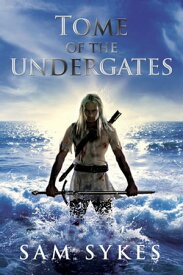 Tome of the Undergates【電子書籍】[ Sam Sykes ]
