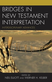 Bridges in New Testament Interpretation Interdisciplinary Advances【電子書籍】[ Noelle Damico ]