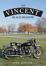 The Vincent Black Shadow【電子書籍】[ Tim Kingham ]