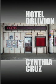 Hotel Oblivion【電子書籍】[ Cynthia Cruz ]