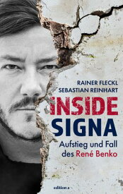 Inside Signa Aufstieg und Fall des Ren? Benko【電子書籍】[ Rainer Fleckl ]